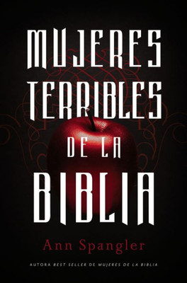 Mujeres Terribles De La Biblia (Spanish Edition)