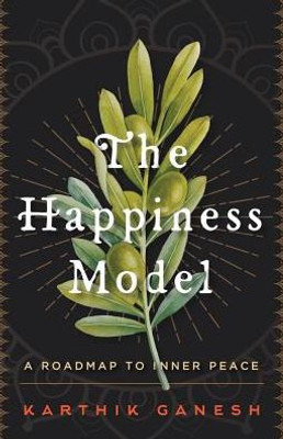 The Happiness Model: A Roadmap To Inner Peace