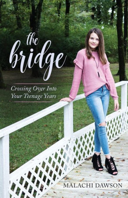 The Bridge: Crossing Over Into Your Teenage Years