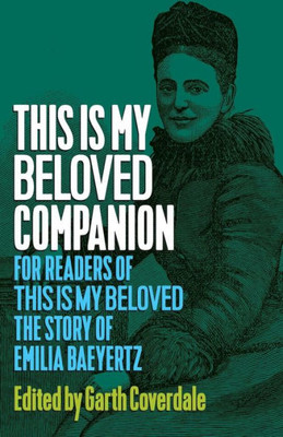 This Is My Beloved Companion: For Readers Of This Is My Beloved, The Story Of Emilia Baeyertz