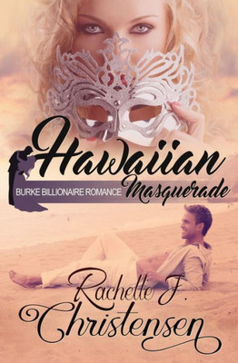 Hawaiian Masquerade (Burke Billionaire Romance)