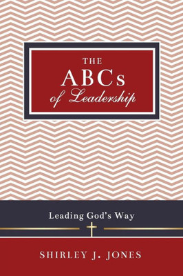 The Abcs Of Leadership: Leading God'S Way