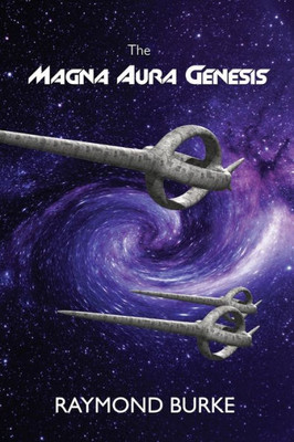 The Magna Aura Genesis (The Starguards - Of Humans, Heroes, And Demigods)