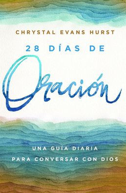 28 D?as De Oraci?N: Una Gu?a Diaria Para Conversar Con Dios (Spanish Edition)