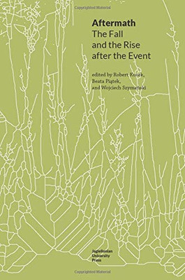 Aftermath: The Fall and the Rise After the Event (Topographies of (Post)Modernity: Studies in 20th and 21st Century Literature in English)