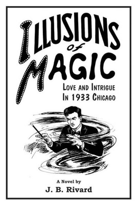 Illusions Of Magic: Love And Intrigue In 1933 Chicago