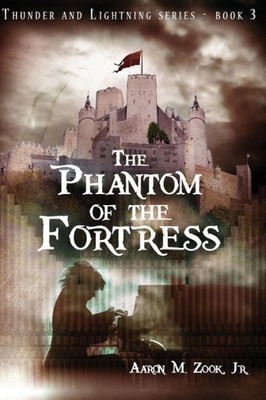 The Phantom Of The Fortress (The Thunder And Lightning Series)