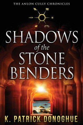 Shadows Of The Stone Benders (The Anlon Cully Chronicles)