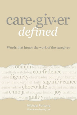 Caregiver Defined: Words That Honor The Work Of The Caregiver