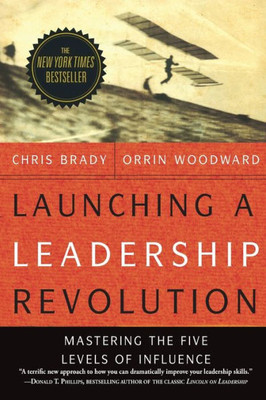 Launching A Leadership Revolution: Mastering The Five Levels Of Influence