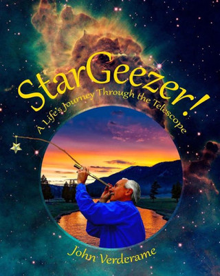 Stargeezer!: A Lifeæs Journey Through The Telescope
