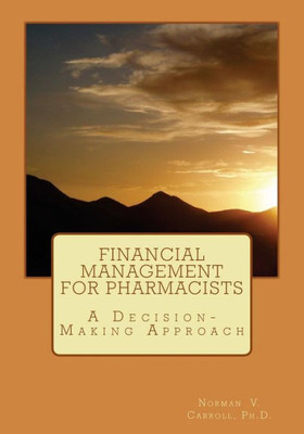 Financial Management For Pharmacists: A Decision-Making Approach