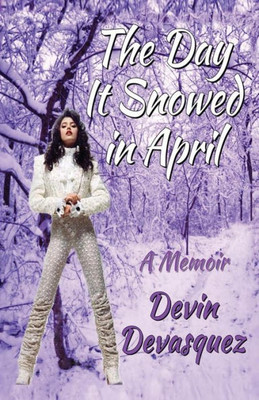 The Day It Snowed In April: A Memoir