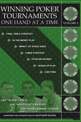 Winning Poker Tournaments One Hand At A Time Volume Ii