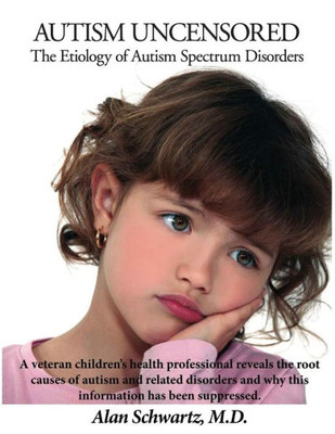 Autism Uncensored: The Etiology Of Autism Spectrum Disorders