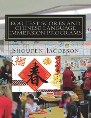 Eog Test Scores And Chinese Language Immersion Programs: An Inference From A Comprehensive Evaluation Of A K-5 Chinese Language Immersion Program