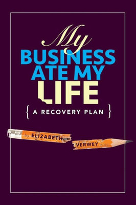 My Business Ate My Life: A Recovery Plan