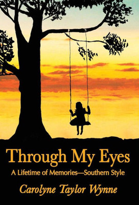 Through My Eyes: A Lifetime Of Memories-Southern Style