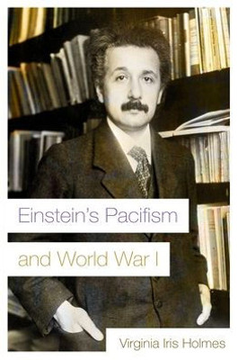 Einstein'S Pacifism And World War I (Modern Jewish History)
