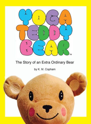 Yoga Teddy Bear: The Story Of An Extra Ordinary Bear