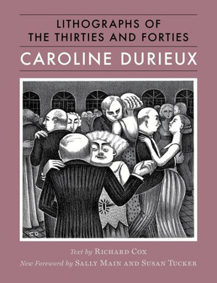 Caroline Durieux: Lithographs Of The Thirties And Forties