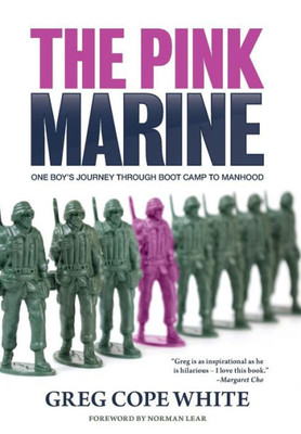 The Pink Marine: One Boy'S Journey Through Bootcamp To Manhood