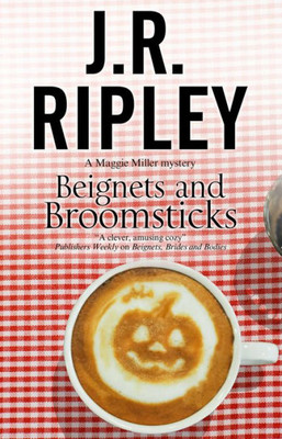 Beignets And Broomsticks: A Cozy Caf? Mystery Set In Smalltown Arizona (A Maggie Miller Mystery),First World Publication (A Maggie Miller Mystery, 3)