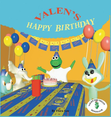 Valen'S Happy Birthday (Valen The Vegan Dinosaur)