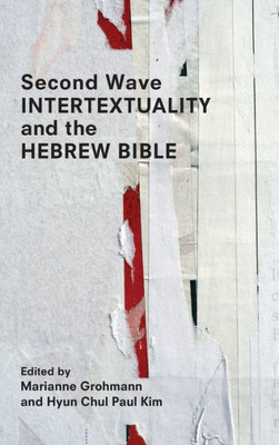 Second Wave Intertextuality And The Hebrew Bible (Resources For Biblical Study)