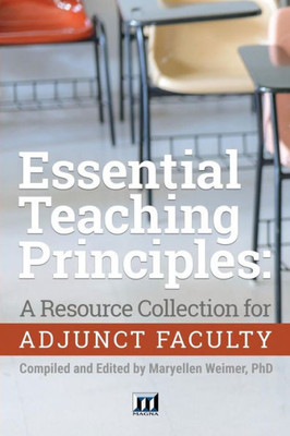 Essential Teaching Principles: A Resource Collection For Adjunct Faculty