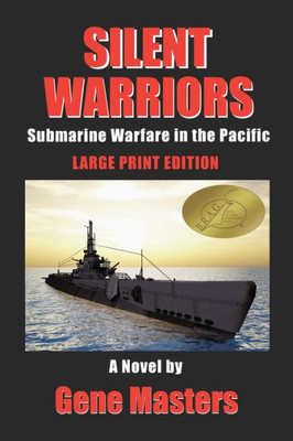 Silent Warriors: Submarine Warfare In The Pacific: Large Print Edition