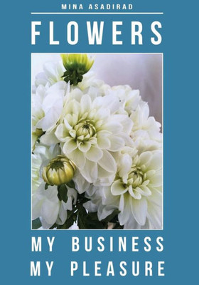 Flowers: My Business, My Pleasure