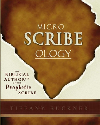 Microscribeology: The Biblical Authority Of The Prophetic Scribe