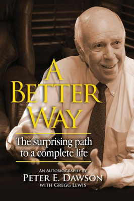 A Better Way: The Surprising Path To A Complete Life.