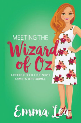 Meeting The Wizard Of Oz: A Sweet Sports Romance (Bookish Book Club)