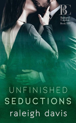Unfinished Seductions: A Billionaire Bad Boy Marriage In Trouble Romance