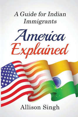 America Explained - A Guide For Indian Immigrants