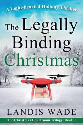 The Legally Binding Christmas: A Courtroom Adventure (The Christmas Courtroom Trilogy)