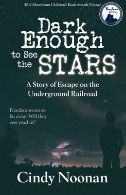 Dark Enough To See The Stars: A Story Of Escape On The Underground Railroad