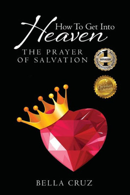 How To Get Into Heaven: The Prayer Of Salvation