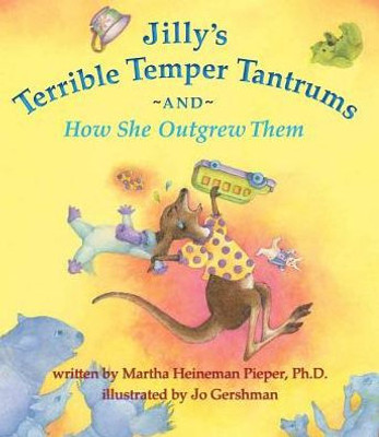 Jilly'S Terrible Temper Tantrums: And How She Outgrew Them