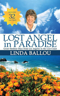 Lost Angel In Paradise: Outdoor Days From L.A. To The Lost Coast Of California (Lost Angel Adventures)