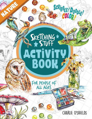 Sketching Stuff Activity Book - Nature: For People Of All Ages (Sketching Stuff Activity Books)