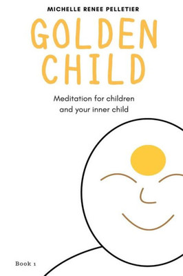 Golden Child: Meditation For Children And Your Inner Child