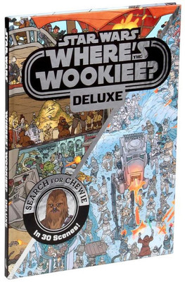 Star Wars: Where'S The Wookiee? Deluxe: Search For Chewie In 30 Scenes!