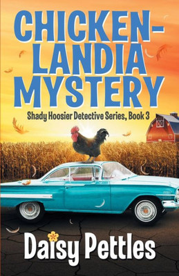 Chickenlandia Mystery (Shady Hooiser Detective Agency)