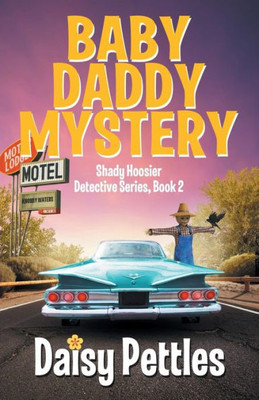 Baby Daddy Mystery: Shady Hoosier Detective Agency (Book 2) (Shady Hooiser Detective Agency)