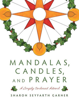 Mandalas, Candles, And Prayer: A Simply Centered Advent