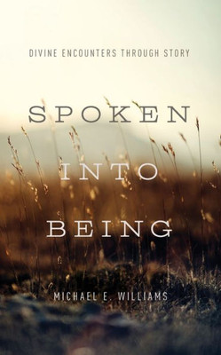 Spoken Into Being: Divine Encounters Through Story