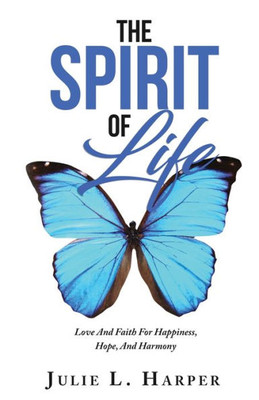 The Spirit Of Life: Love And Faith For Happiness, Hope, And Harmony (As)